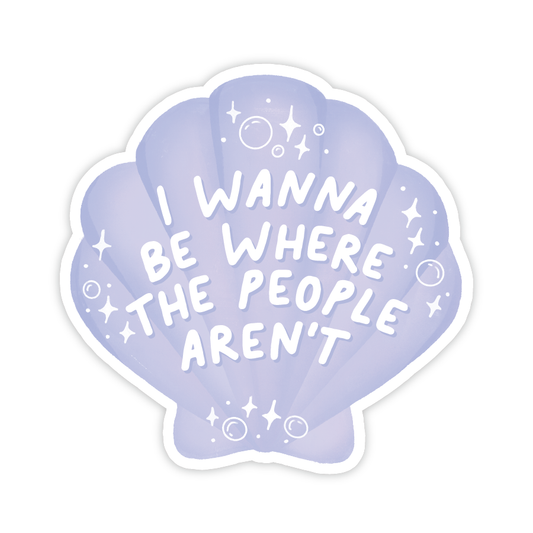 I Wanna Be Where The People Aren't Pop Culture Sticker
