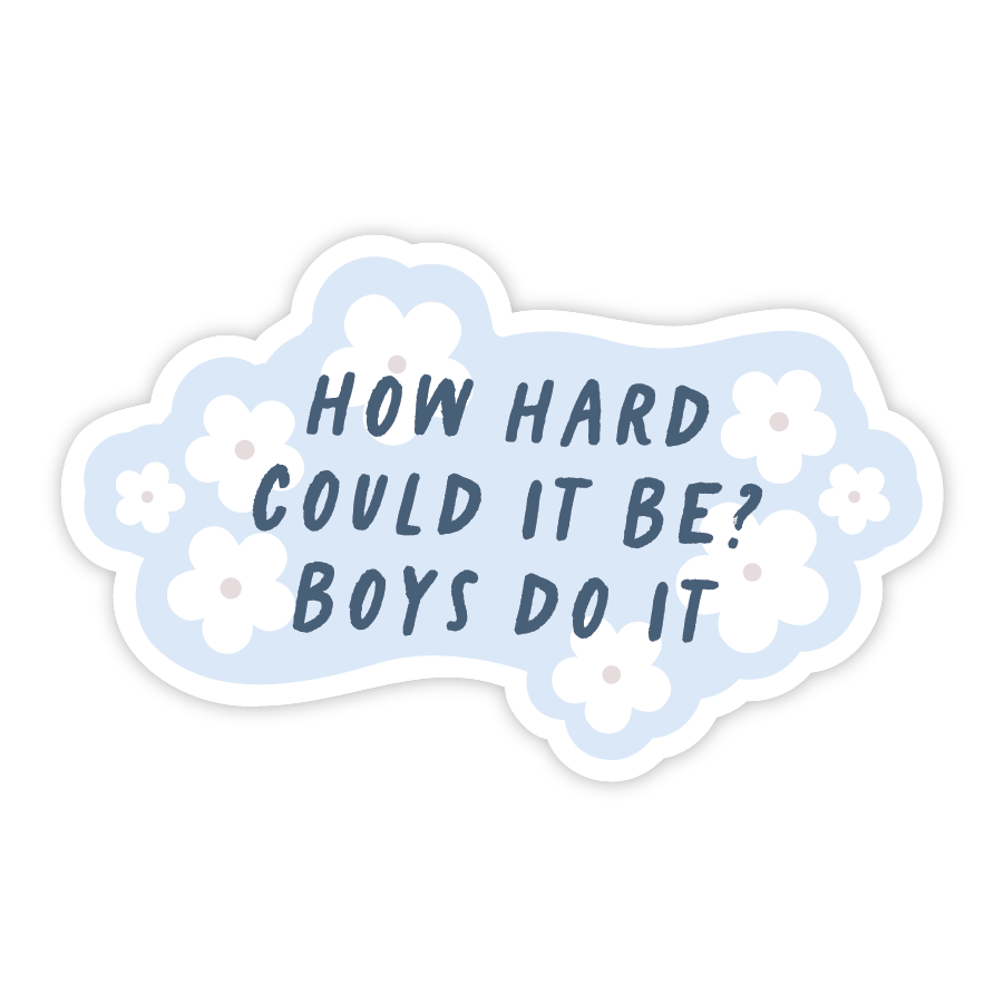 How Hard Can It Be? Boys Do It (Blue) Sticker